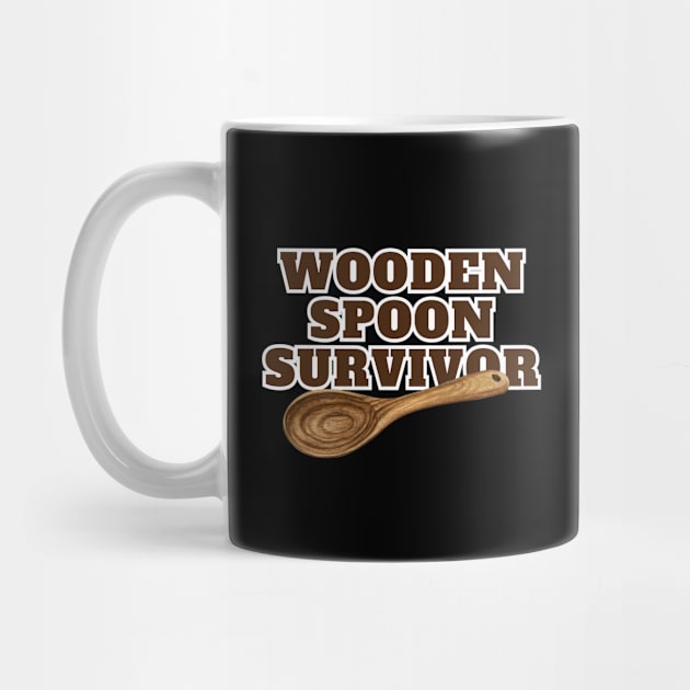 Wooden Spoon Survivor - I'm a Wooden Spoon Survivor - Survived the Wooden Spoon Funny by KAVA-X